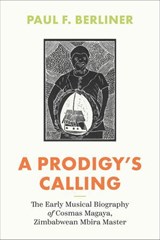 A Prodigy's Calling - Paul F. Berliner - 9780226835167
