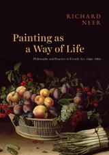 Painting as a Way of Life - Professor Richard Neer - 9780226835495