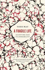 A Fragile Life - Todd May - 9780226840109