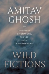 Wild Fictions - Amitav Ghosh - 9780226845326