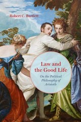 Law and the Good Life - Robert C. Bartlett - 9780226854663