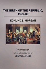 The Birth of the Republic, 1763-89, Fourth Edition - Edmund S. Morgan - 9780226923420