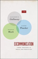 Excommunication - Three Inquiries in Media and Mediation | Alexander R. Galloway ; Eugene Thacker ; Mckenzie Wark | 