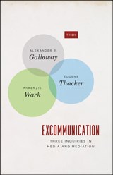 Excommunication - Three Inquiries in Media and Mediation - Alexander R. Galloway ; Eugene Thacker ; Mckenzie Wark - 9780226925226