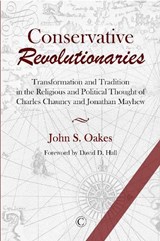 Conservative Revolutionaries - John S. Oakes - 9780227176764