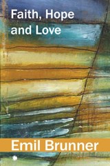 Faith, Hope and Love - Emil Brunner - 9780227179192