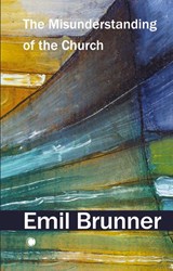The Misunderstanding of the Church - Emil Brunner - 9780227180662