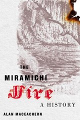 The Miramichi Fire - Alan MacEachern - 9780228001492
