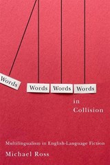 Words in Collision: Multilingualism in English-Language Fiction - Michael L. Ross - 9780228016977