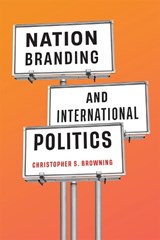 Nation Branding and International Politics - Christopher S. Browning - 9780228018919