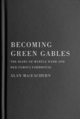 Becoming Green Gables - Alan MacEachern - 9780228021483