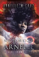 The Survivor Story of Arnelle - CRUZ,  Arnelle M - 9780228812364