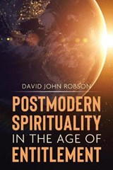 Postmodern Spirituality in the Age of Entitlement - ROBSON,  David John - 9780228855712