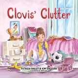 Clovis' Clutter - Patricia Bailey ; Kim Sheehan - 9780228894124