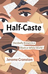 Half-Caste: Decidedly Brown in a Black or White World - Jerome Cranston - 9780228895213