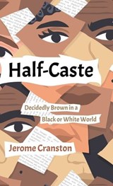 Half-Caste: Decidedly Brown in a Black or White World - Jerome Cranston - 9780228895220