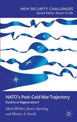 NATO's Post-Cold War Trajectory - WEBBER,  Mark ; Sperling, James ; Smith, Martin A. - 9780230004528