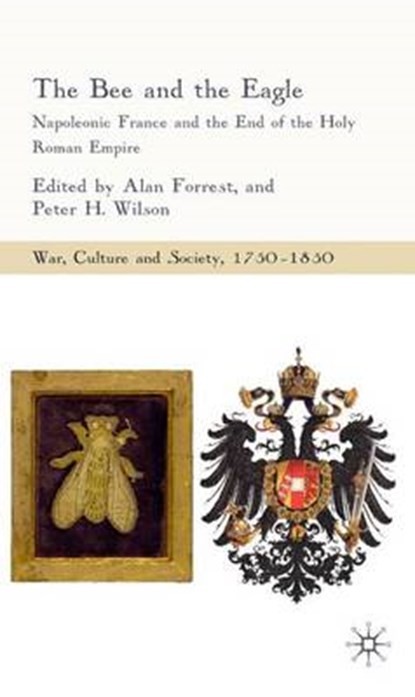 The Bee and the Eagle, Alan Forrest ; Peter H. Wilson - Gebonden - 9780230008939