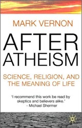 After Atheism - Mark Vernon - 9780230013421
