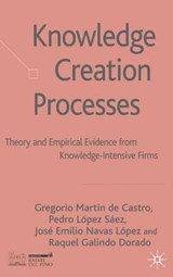 Knowledge Creation Processes - GALINDO DORADO,  Raquel ; Martin de Castro, Gregorio ; Lopez Saez, Pedro ; Navas Lopez, Jose Emilio - 9780230013629