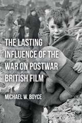 The Lasting Influence of the War on Postwar British Film - Boyce, Michael W. - 9780230116894