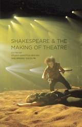 Shakespeare and the Making of Theatre - P. Edmondson ; Bridget Escolme ; Stuart Hampton-Reeves - 9780230218673