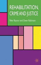 Rehabilitation, Crime and Justice - RAYNOR,  P. ; Robinson, G. - 9780230232488
