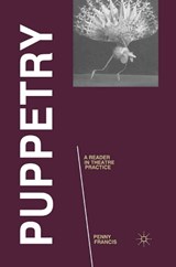 Puppetry: A Reader in Theatre Practice - FRANCIS,  Penny - 9780230232730