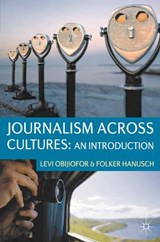 Journalism Across Cultures: An Introduction - Levi Obijiofor ; Folker Hanusch - 9780230236103