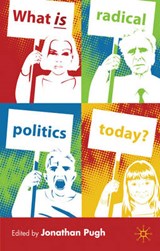 What is Radical Politics Today? - Pugh, Jonathan - 9780230236264
