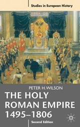 The Holy Roman Empire 1495-1806 - Peter H. (All Souls College Wilson - 9780230239784