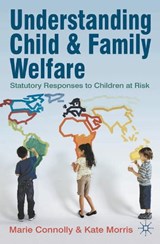 Understanding Child and Family Welfare - Marie Connolly ; Kate Morris - 9780230250192