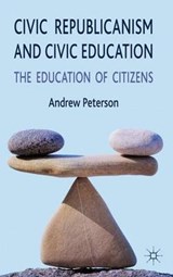 Civic Republicanism and Civic Education - PETERSON,  Andrew - 9780230251946