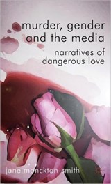 Murder, Gender and the Media - Jane Monckton Smith - 9780230271906