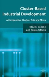 Cluster-Based Industrial Development - SONOBE,  T. ; Otsuka, K. - 9780230280182
