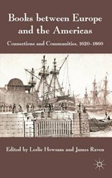 Books between Europe and the Americas - HOWSAM,  L. ; Raven, J. - 9780230285675