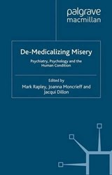 De-Medicalizing Misery - M. Rapley ; J. Moncrieff ; J. Dillon - 9780230307919