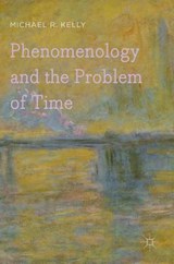Phenomenology and the Problem of Time - KELLY,  Michael R. - 9780230347854