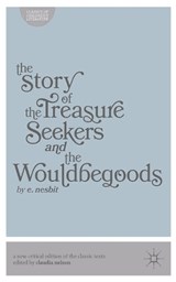 The Story of the Treasure Seekers and The Wouldbegoods - CLAUDIA (TEXAS A & M UNIV,  Dept of English, College Station, USA) Nelson ; Edith Nesbit - 9780230360846