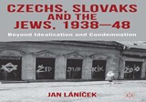 Czechs, Slovaks and the Jews, 1938-48 - LANICEK,  J. ; Lani?ek, Jan - 9780230368743