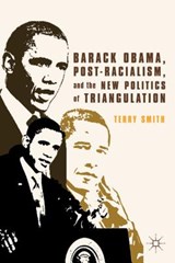 Barack Obama, Post-Racialism, and the New Politics of Triangulation - SMITH,  Terry - 9780230371996