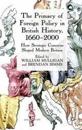 The Primacy of Foreign Policy in British History, 1660-2000 - MULLIGAN,  William ; Simms, Brendan - 9780230574724