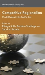 Competitive Regionalism - Mireya Solis ; Barbara Stallings ; Saori Katada - 9780230577787
