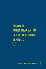 Political Authoritarianism in the Dominican Republic - KROHN-HANSEN,  C. - 9780230609532