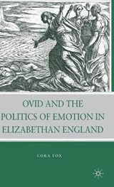 Ovid and the Politics of Emotion in Elizabethan England - FOX,  C. - 9780230617049