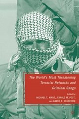 The World's Most Threatening Terrorist Networks and Criminal Gangs - SCHNEIDER,  B. ; Post, J. ; Kindt, M. - 9780230618091