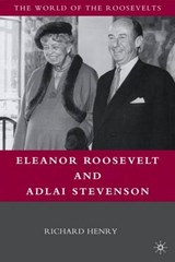 Eleanor Roosevelt and Adlai Stevenson - HENRY,  Richard - 9780230618268