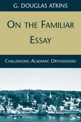 On the Familiar Essay - Atkins, G. Douglas - 9780230620001