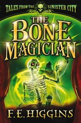 The Bone Magician - F. E. Higgins - 9780230714007