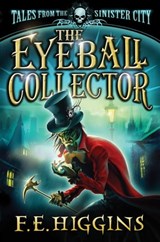 The Eyeball Collector - F. E. Higgins - 9780230739796